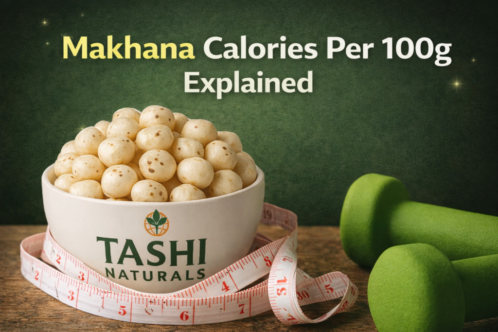 tashi naturals makhana calories per 100gm